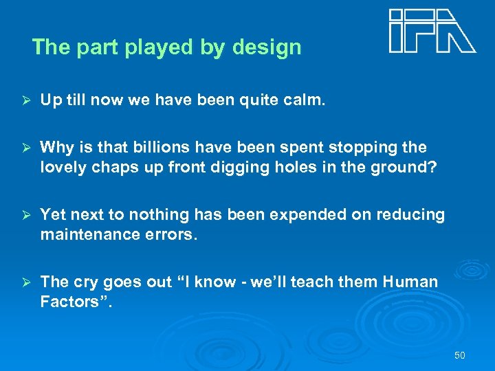 The part played by design Ø Up till now we have been quite calm.