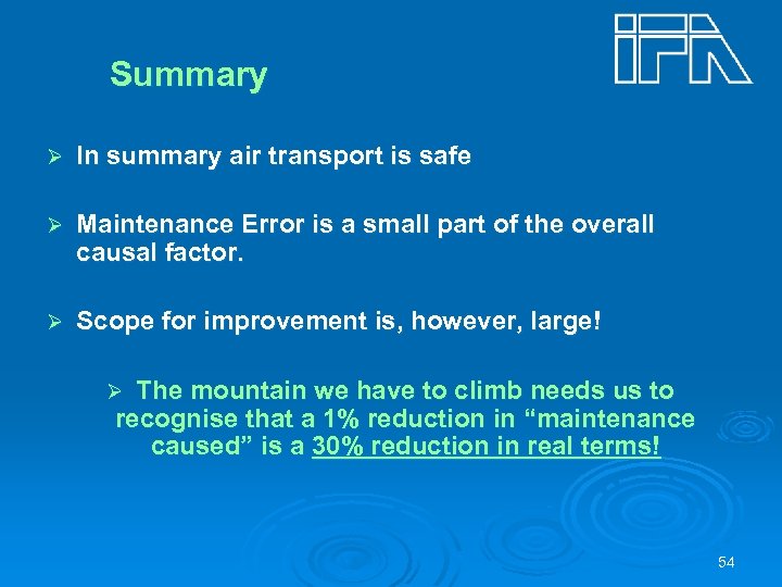 Summary Ø In summary air transport is safe Ø Maintenance Error is a small