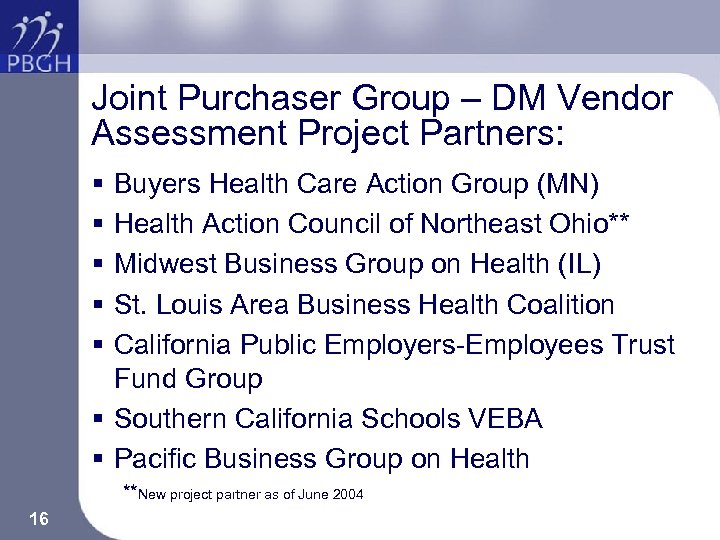 Joint Purchaser Group – DM Vendor Assessment Project Partners: § § § Buyers Health