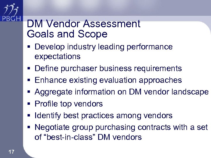 DM Vendor Assessment Goals and Scope § Develop industry leading performance expectations § Define