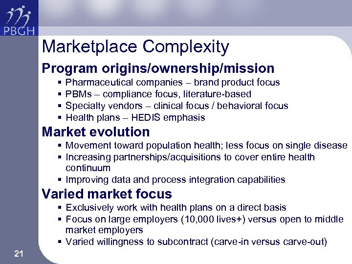 Marketplace Complexity Program origins/ownership/mission § § Pharmaceutical companies – brand product focus PBMs –