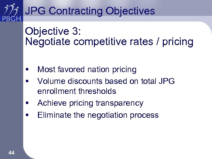 JPG Contracting Objectives Objective 3: Negotiate competitive rates / pricing § § 44 Most