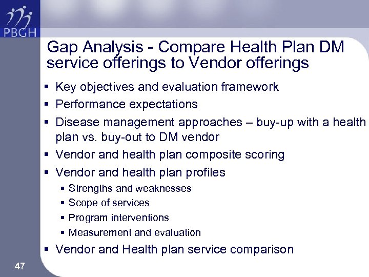 Gap Analysis - Compare Health Plan DM service offerings to Vendor offerings § Key