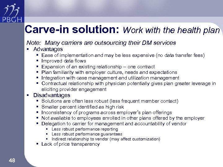 Carve-in solution: Work with the health plan Note: Many carriers are outsourcing their DM