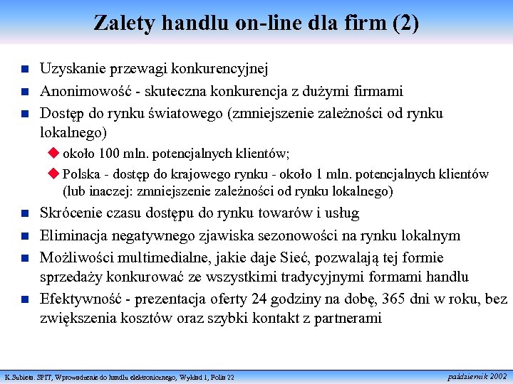 Zalety handlu on-line dla firm (2) n n n Uzyskanie przewagi konkurencyjnej Anonimowość -