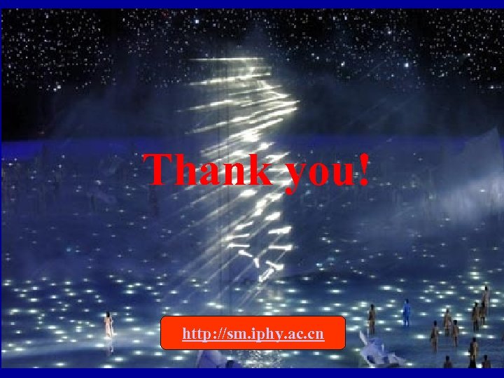 Thank you! http: //sm. iphy. ac. cn 
