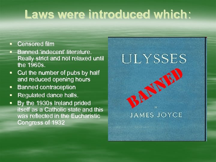 Laws were introduced which: § Censored film § Banned ‘indecent’ literature. Really strict and