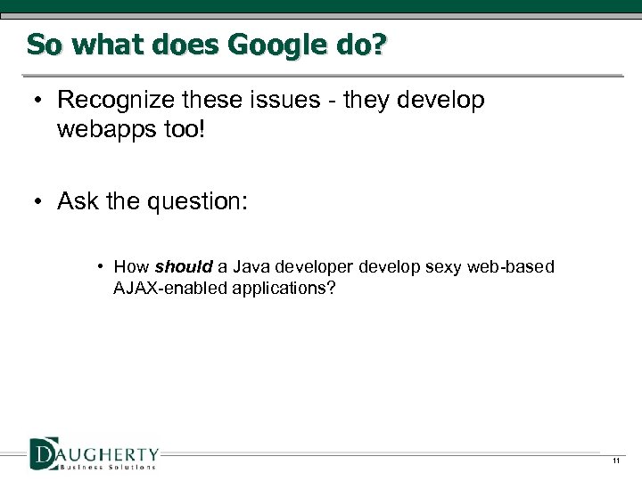 So what does Google do? • Recognize these issues - they develop webapps too!