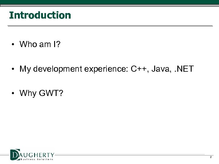 Introduction • Who am I? • My development experience: C++, Java, . NET •