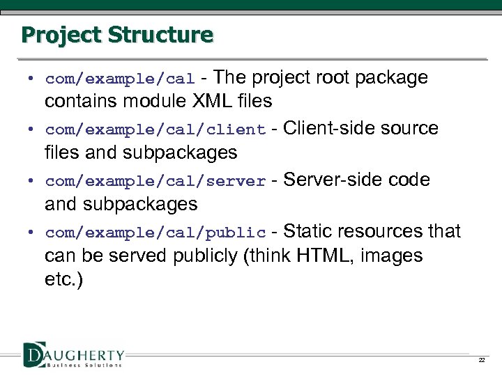 Project Structure • com/example/cal - The project root package contains module XML files •