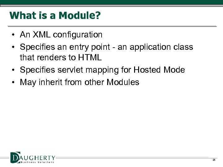 What is a Module? • An XML configuration • Specifies an entry point -
