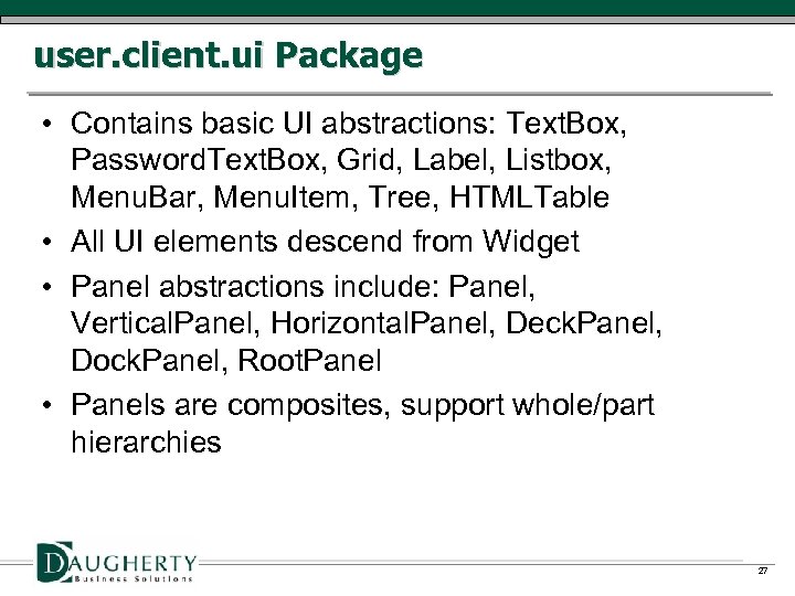 user. client. ui Package • Contains basic UI abstractions: Text. Box, Password. Text. Box,