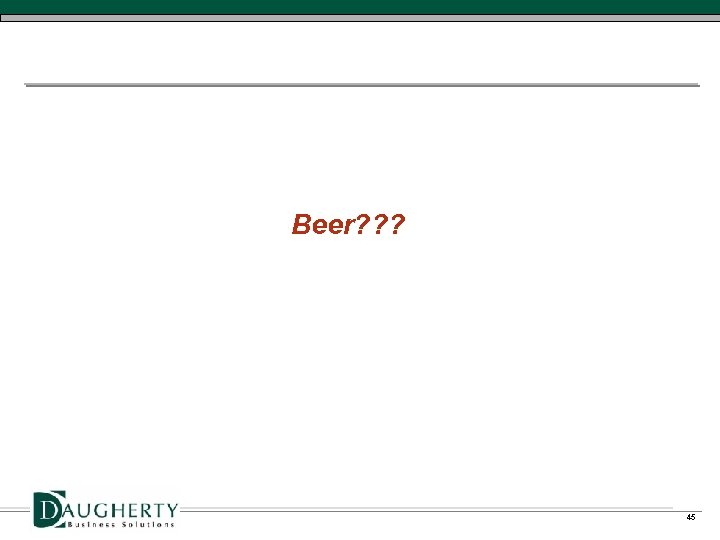 Beer? ? ? 45 
