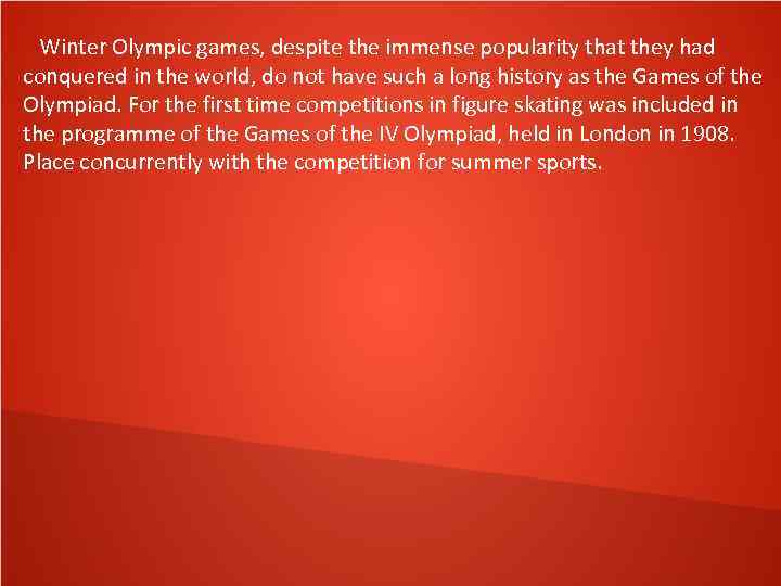 Winter Olympic games, despite the immense popularity that they had conquered in the world,