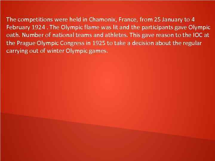 The competitions were held in Chamonix, France, from 25 January to 4 February 1924.