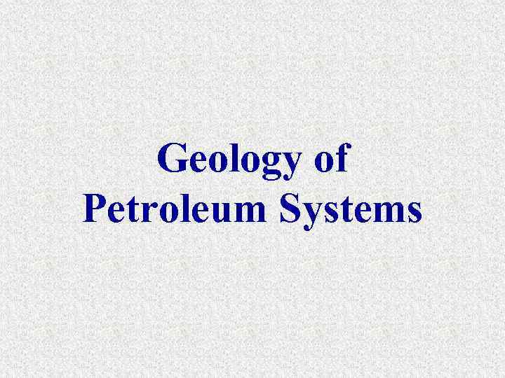 Geology of Petroleum Systems 