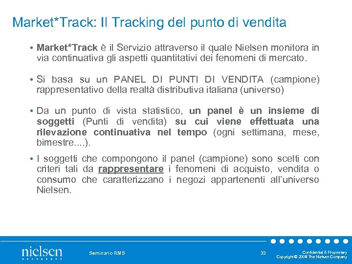 Market*Track: Il Tracking del punto di vendita • Market*Track è il Servizio attraverso il