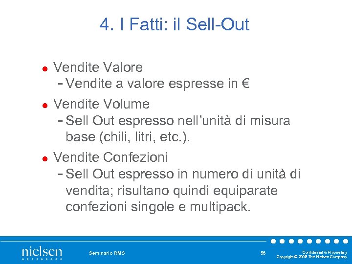 4. I Fatti: il Sell Out l l l Vendite Valore Vendite a valore