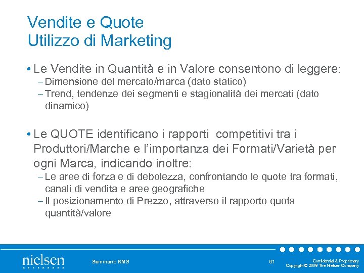 Vendite e Quote Utilizzo di Marketing • Le Vendite in Quantità e in Valore