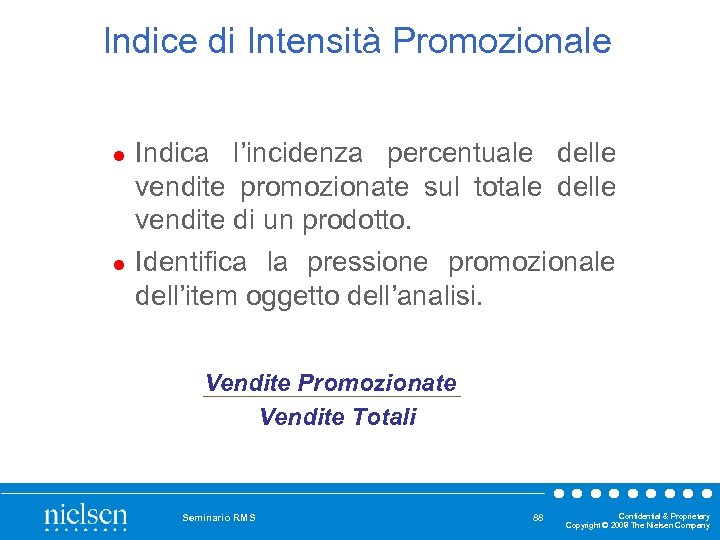 Indice di Intensità Promozionale l l Indica l’incidenza percentuale delle vendite promozionate sul totale