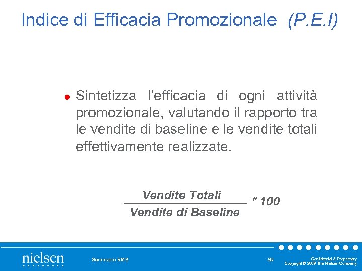 Indice di Efficacia Promozionale (P. E. I) l Sintetizza l’efficacia di ogni attività promozionale,