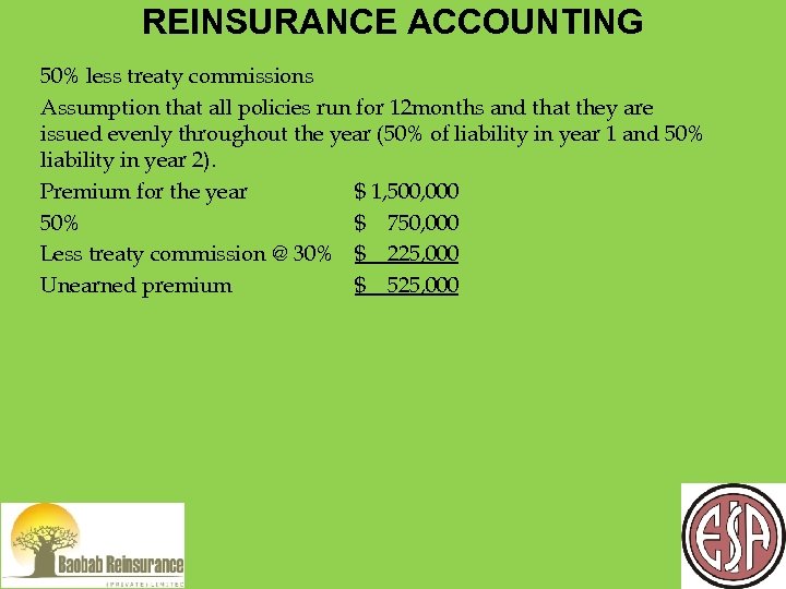 REINSURANCE ACCOUNTING 50% less treaty commissions Assumption that all policies run for 12 months