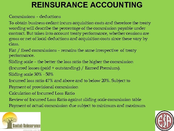 REINSURANCE ACCOUNTING Commissions – deductions To obtain business cedant incurs acquisition costs and therefore