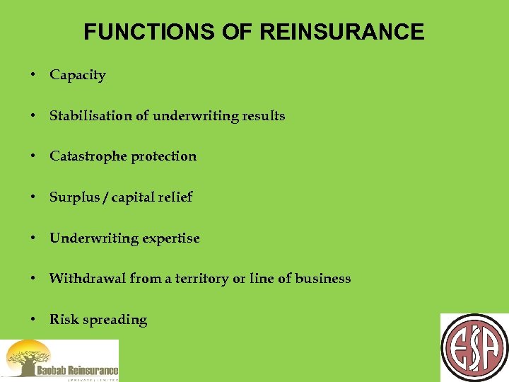 FUNCTIONS OF REINSURANCE • Capacity • Stabilisation of underwriting results • Catastrophe protection •