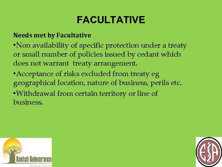 FACULTATIVE Needs met by Facultative • Non availability of specific protection under a treaty