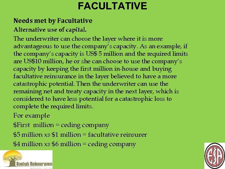 FACULTATIVE Needs met by Facultative Alternative use of capital. The underwriter can choose the