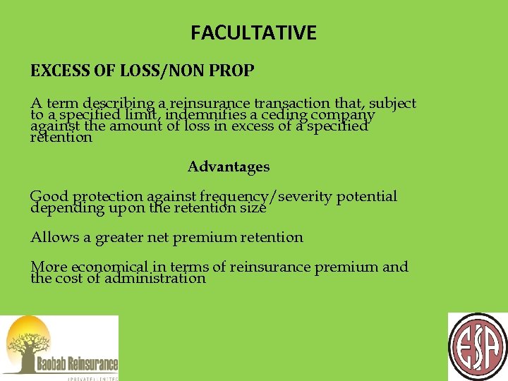 FACULTATIVE EXCESS OF LOSS/NON PROP A term describing a reinsurance transaction that, subject to