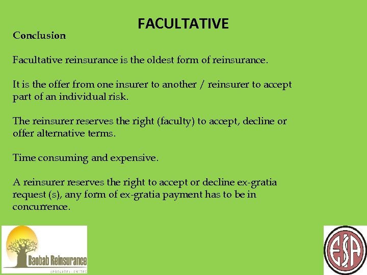 Conclusion FACULTATIVE Facultative reinsurance is the oldest form of reinsurance. It is the offer