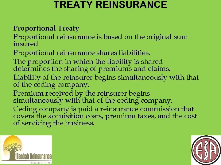 TREATY REINSURANCE Proportional Treaty Proportional reinsurance is based on the original sum insured Proportional