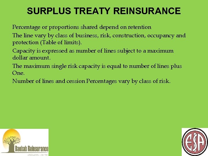 SURPLUS TREATY REINSURANCE Percentage or proportions shared depend on retention The line vary by