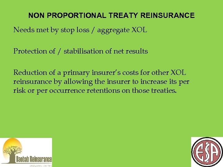 NON PROPORTIONAL TREATY REINSURANCE Needs met by stop loss / aggregate XOL Protection of