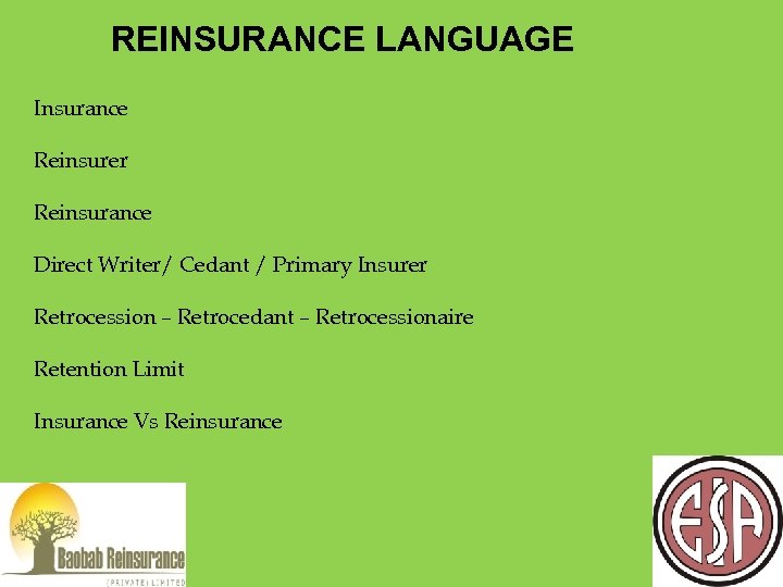 REINSURANCE LANGUAGE Insurance Reinsurer Reinsurance Direct Writer/ Cedant / Primary Insurer Retrocession – Retrocedant