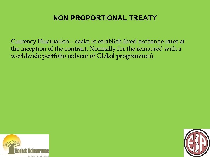 NON PROPORTIONAL TREATY Currency Fluctuation – seeks to establish fixed exchange rates at the