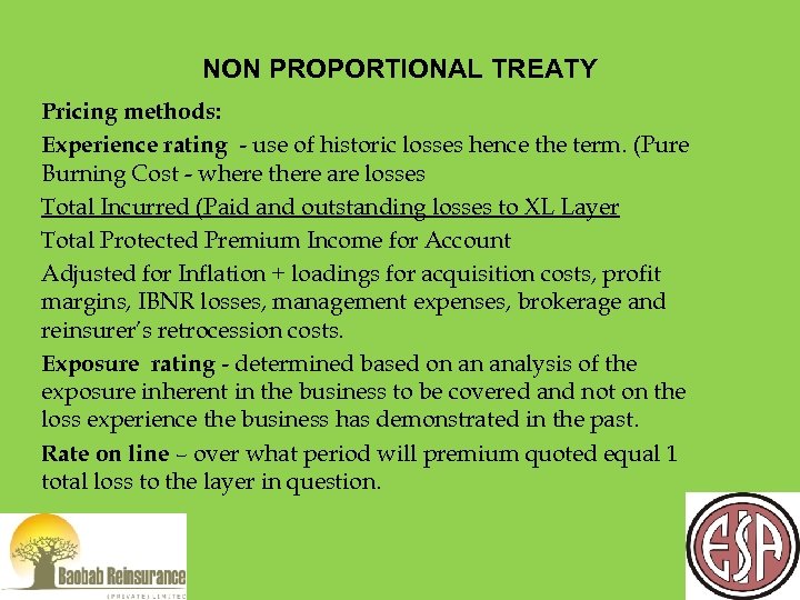 NON PROPORTIONAL TREATY Pricing methods: Experience rating - use of historic losses hence the