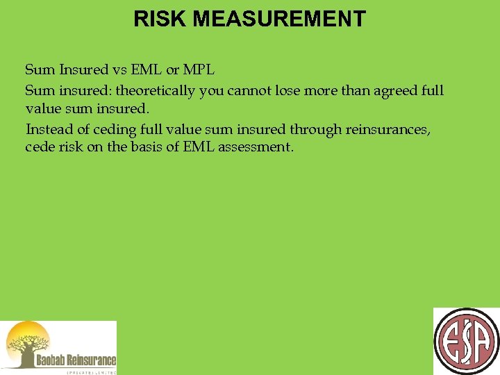 RISK MEASUREMENT Sum Insured vs EML or MPL Sum insured: theoretically you cannot lose