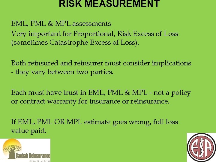  RISK MEASUREMENT EML, PML & MPL assessments Very important for Proportional, Risk Excess