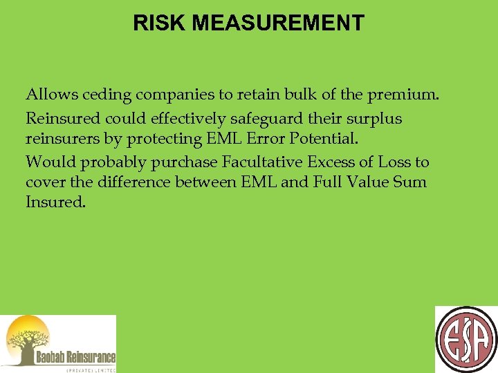 RISK MEASUREMENT Allows ceding companies to retain bulk of the premium. Reinsured could effectively