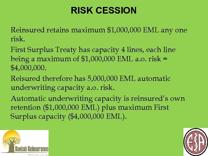 RISK CESSION Reinsured retains maximum $1, 000 EML any one risk. First Surplus Treaty