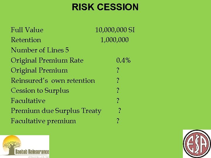 RISK CESSION Full Value 10, 000 SI Retention 1, 000 Number of Lines 5