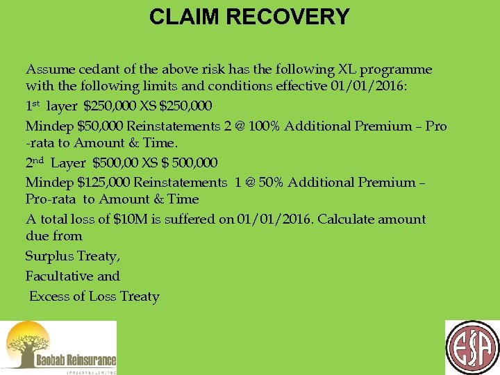 CLAIM RECOVERY Assume cedant of the above risk has the following XL programme with