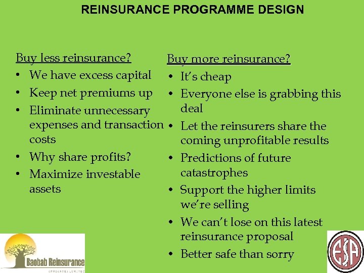 REINSURANCE PROGRAMME DESIGN Buy less reinsurance? Buy more reinsurance? • We have excess capital