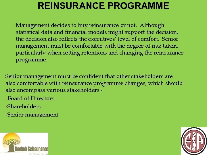 REINSURANCE PROGRAMME Management decides to buy reinsurance or not. Although statistical data and financial