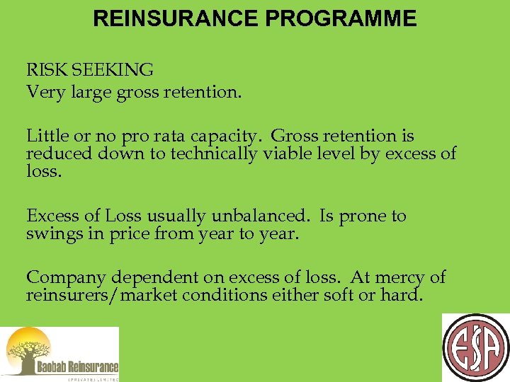 REINSURANCE PROGRAMME RISK SEEKING Very large gross retention. Little or no pro rata capacity.