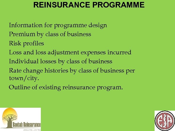 REINSURANCE PROGRAMME Information for programme design Premium by class of business Risk profiles Loss