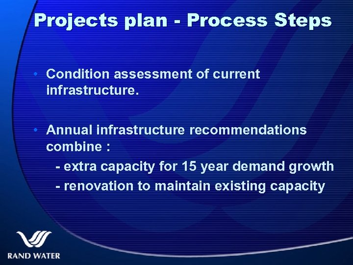 Projects plan - Process Steps • Condition assessment of current infrastructure. • Annual infrastructure