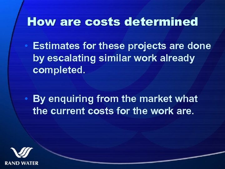 How are costs determined • Estimates for these projects are done by escalating similar